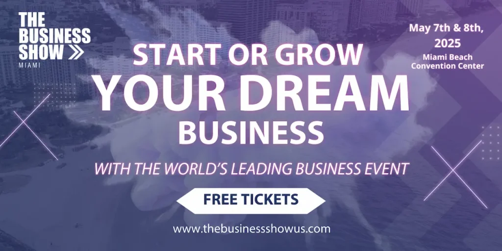 The Business Show Miami 2025: Mark Your Calendar - Miami Beach Convention Center May 7th and 8th, 2025/ event