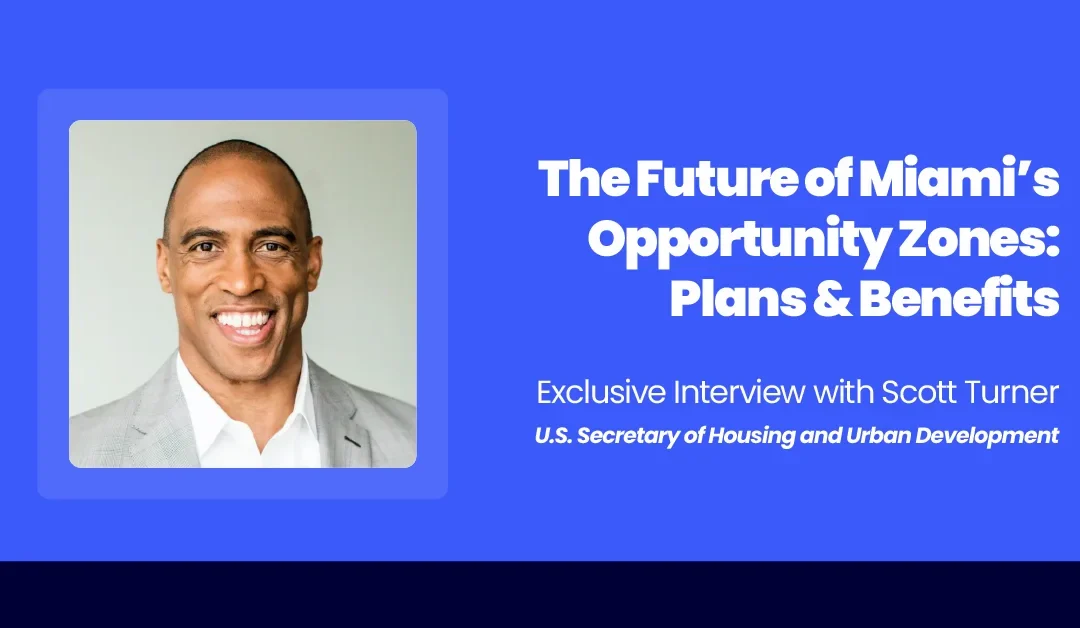 Opportunity Zones Impact: Exclusive Interview with HUD Secretary Scott Turner