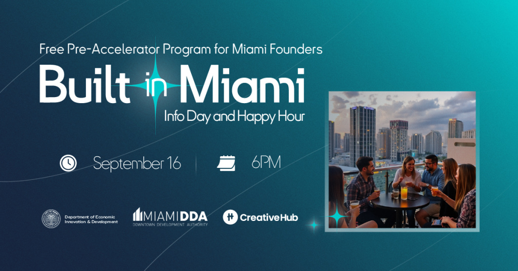 built in miami program, Join Miami's Free Pre-Accelerator: 9 weeks of mentorship, workshops & investor pitches to scale startups. Info Day Sep 16!